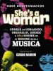 She's a woman. Storie di coraggio, orgoglio, amore e (dis)onore di 33 regine della musica